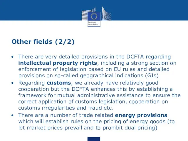 Other fields (2/2) There are very detailed provisions in the DCFTA regarding