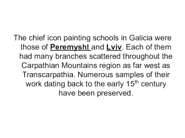 The chief icon painting schools in Galicia were those of Peremyshl and