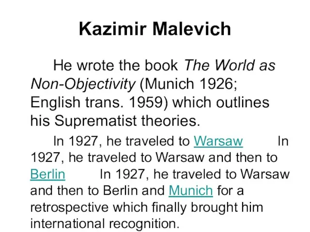 Kazimir Malevich He wrote the book The World as Non-Objectivity (Munich 1926;