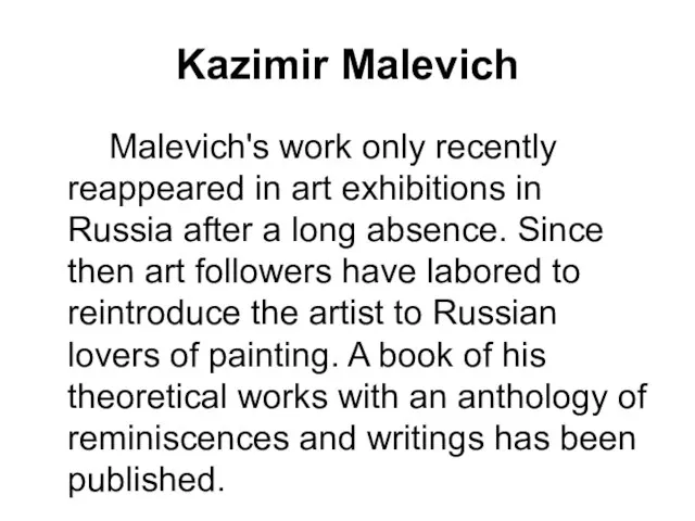 Kazimir Malevich Malevich's work only recently reappeared in art exhibitions in Russia