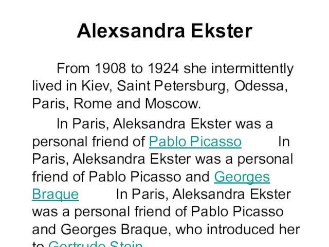 Alexsandra Ekster From 1908 to 1924 she intermittently lived in Kiev, Saint