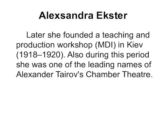 Alexsandra Ekster Later she founded a teaching and production workshop (MDI) in