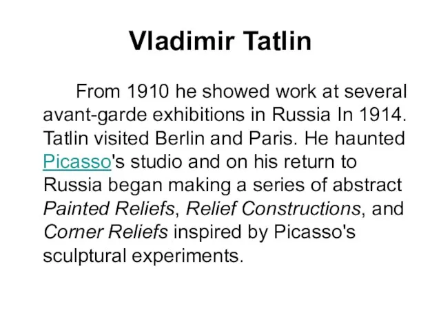 Vladimir Tatlin From 1910 he showed work at several avant-garde exhibitions in