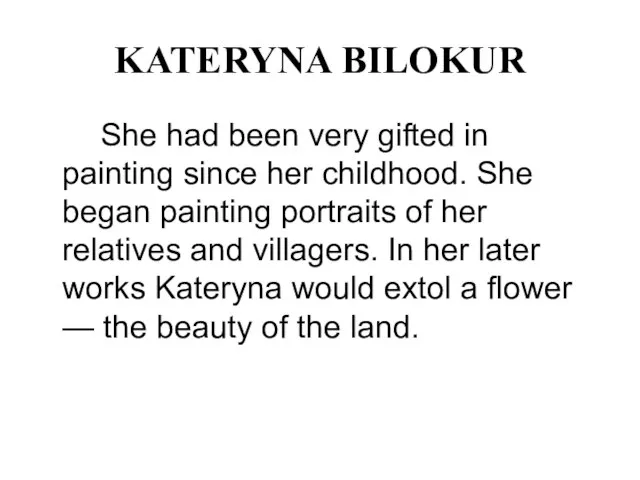 KATERYNA BILOKUR She had been very gifted in painting since her childhood.