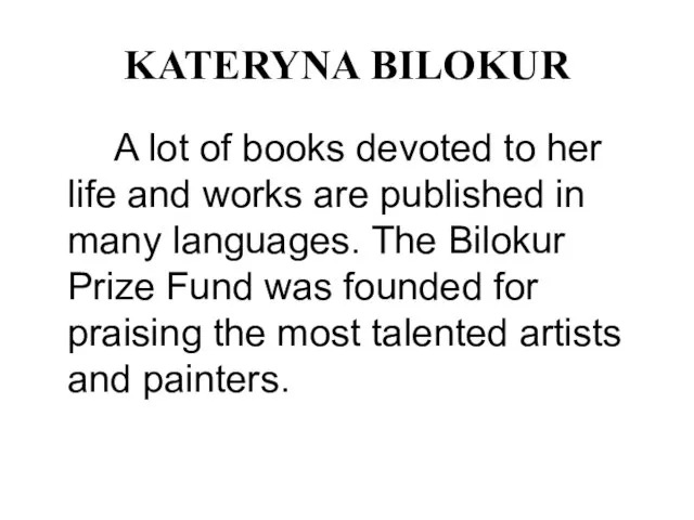 KATERYNA BILOKUR A lot of books devoted to her life and works