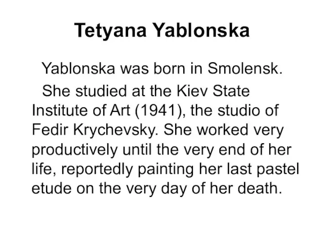 Tetyana Yablonska Yablonska was born in Smolensk. She studied at the Kiev