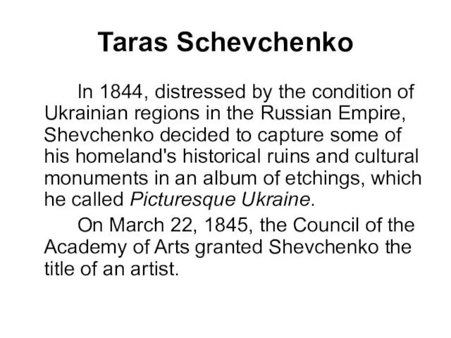 Taras Schevchenko In 1844, distressed by the condition of Ukrainian regions in