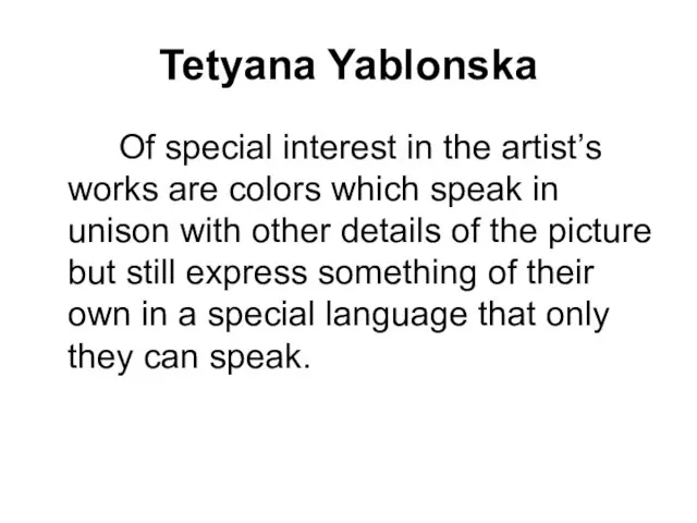 Tetyana Yablonska Of special interest in the artist’s works are colors which