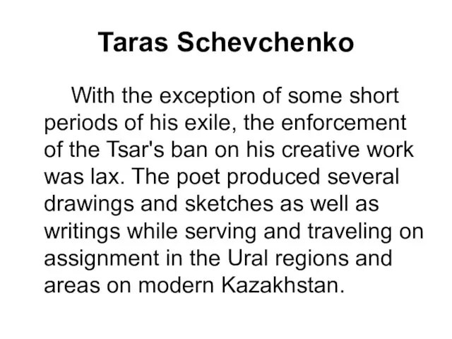 Taras Schevchenko With the exception of some short periods of his exile,