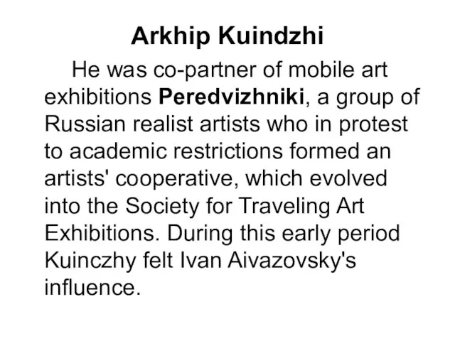 Arkhip Kuindzhi He was co-partner of mobile art exhibitions Peredvizhniki, a group