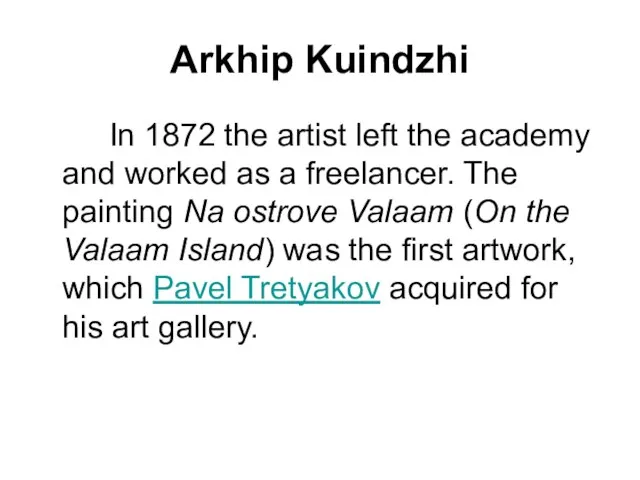 Arkhip Kuindzhi In 1872 the artist left the academy and worked as