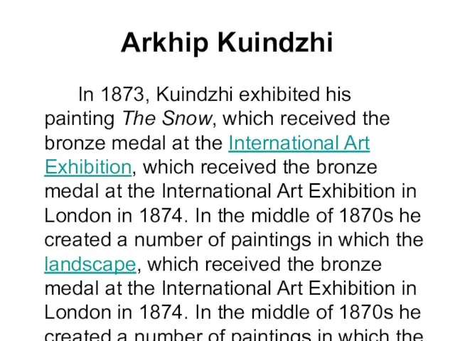 Arkhip Kuindzhi In 1873, Kuindzhi exhibited his painting The Snow, which received