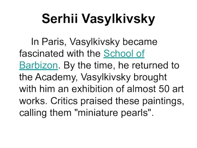 Serhii Vasylkivsky In Paris, Vasylkivsky became fascinated with the School of Barbizon.