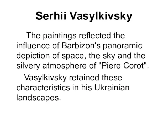 Serhii Vasylkivsky The paintings reflected the influence of Barbizon's panoramic depiction of