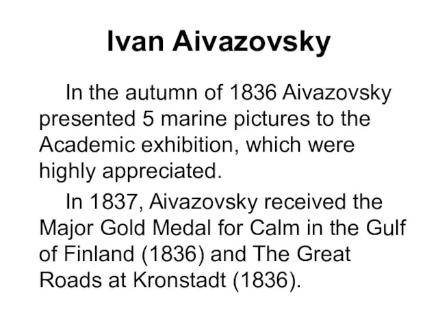 Ivan Aivazovsky In the autumn of 1836 Aivazovsky presented 5 marine pictures