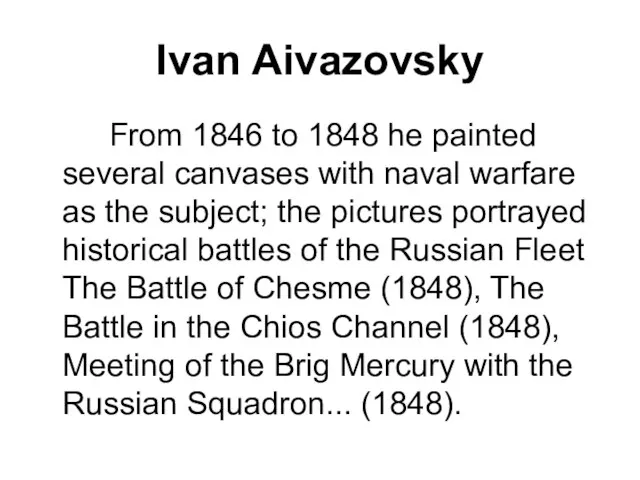 Ivan Aivazovsky From 1846 to 1848 he painted several canvases with naval