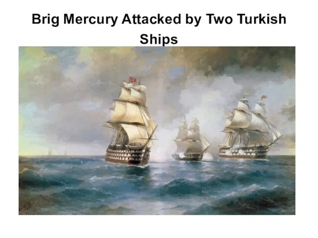 Brig Mercury Attacked by Two Turkish Ships