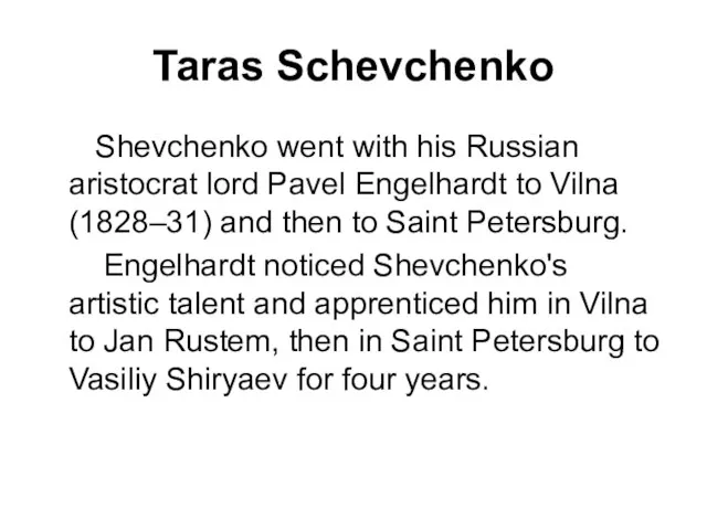 Taras Schevchenko Shevchenko went with his Russian aristocrat lord Pavel Engelhardt to