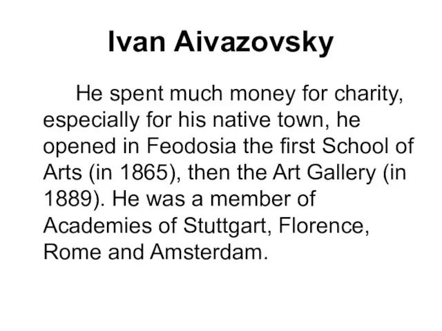 Ivan Aivazovsky He spent much money for charity, especially for his native