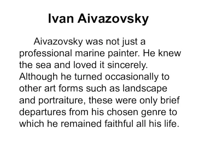 Ivan Aivazovsky Aivazovsky was not just a professional marine painter. He knew