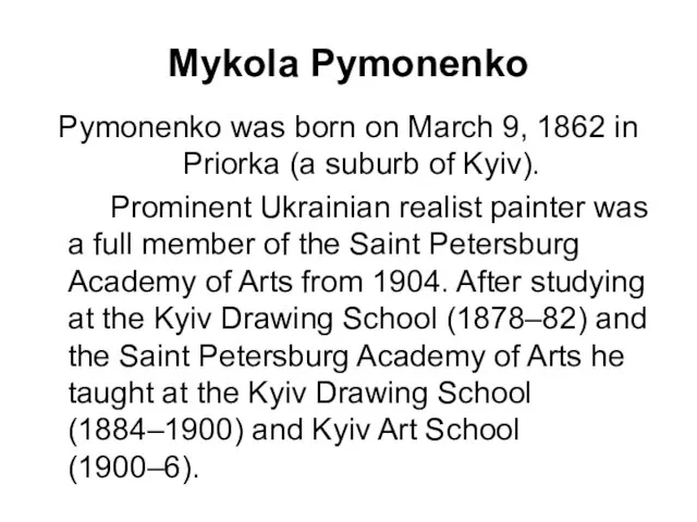 Mykola Pymonenko Pymonenko was born on March 9, 1862 in Priorka (a