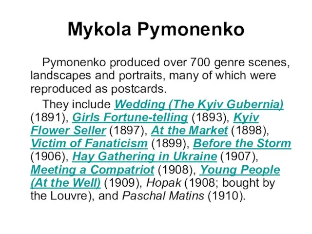 Mykola Pymonenko Pymonenko produced over 700 genre scenes, landscapes and portraits, many