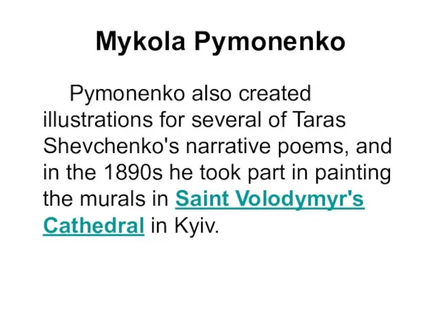 Mykola Pymonenko Pymonenko also created illustrations for several of Taras Shevchenko's narrative