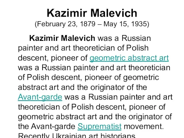 Kazimir Malevich (February 23, 1879 – May 15, 1935) Kazimir Malevich was