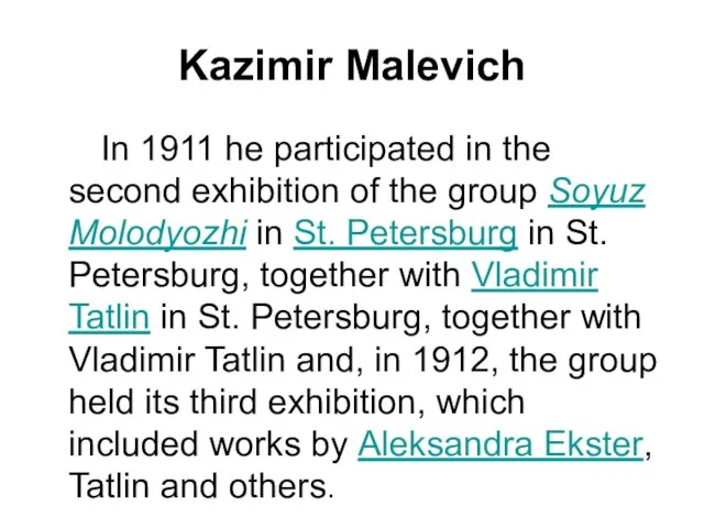Kazimir Malevich In 1911 he participated in the second exhibition of the