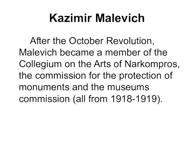 Kazimir Malevich After the October Revolution, Malevich became a member of the