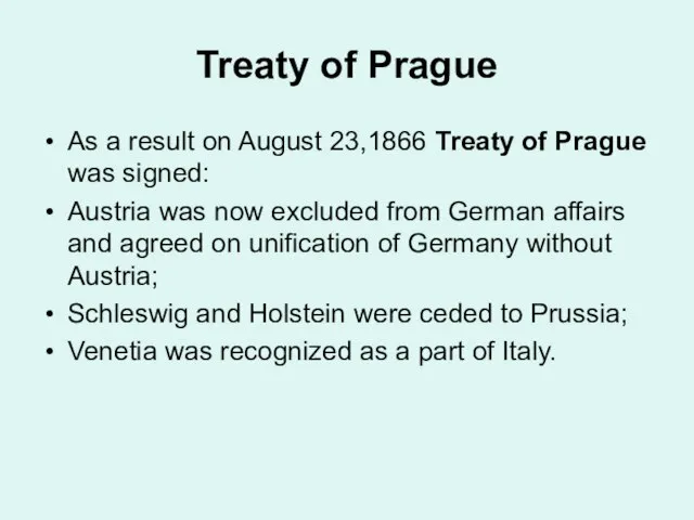 Treaty of Prague As a result on August 23,1866 Treaty of Prague