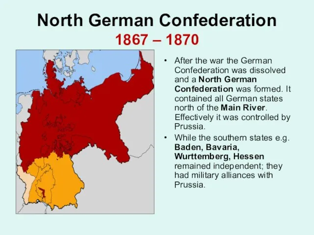 North German Confederation 1867 – 1870 After the war the German Confederation