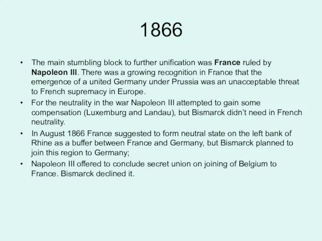 1866 The main stumbling block to further unification was France ruled by