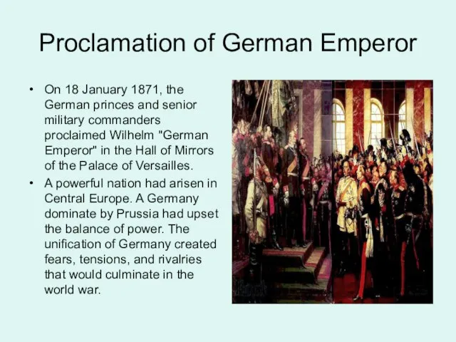 Proclamation of German Emperor On 18 January 1871, the German princes and