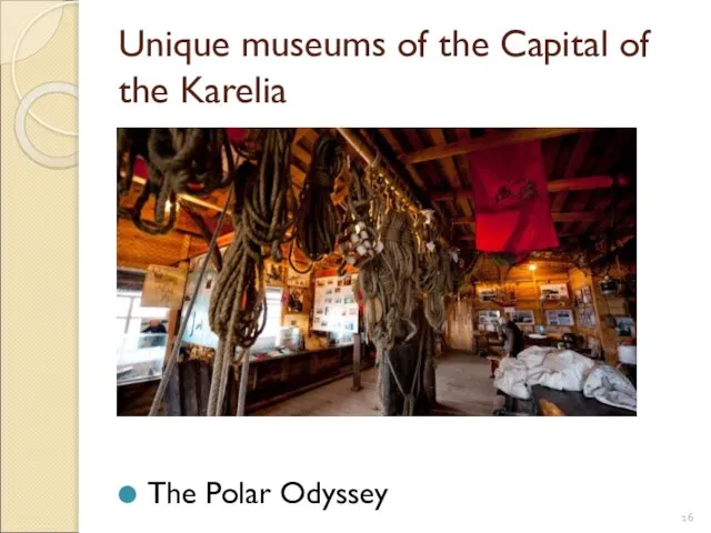 Unique museums of the Capital of the Karelia The Polar Odyssey