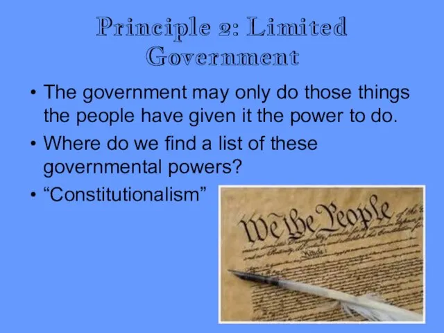 Principle 2: Limited Government The government may only do those things the