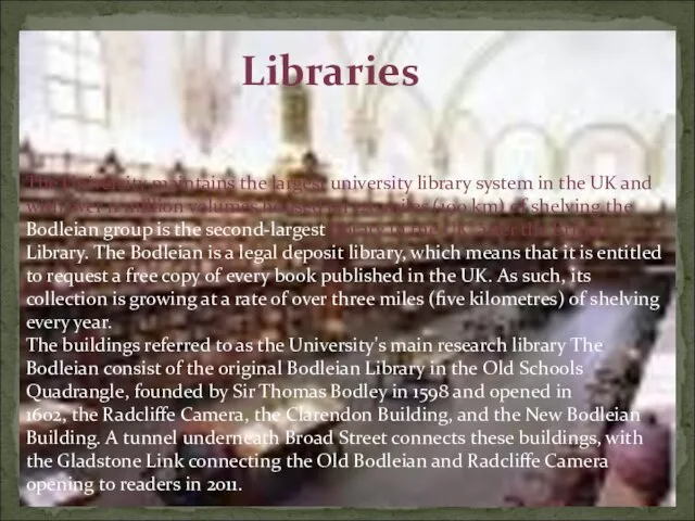 The University maintains the largest university library system in the UK and