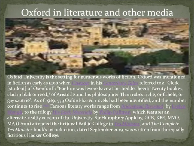 Oxford University is the setting for numerous works of fiction. Oxford was
