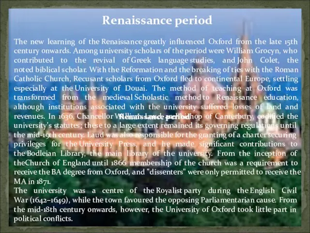 Renaissance period The new learning of the Renaissance greatly influenced Oxford from