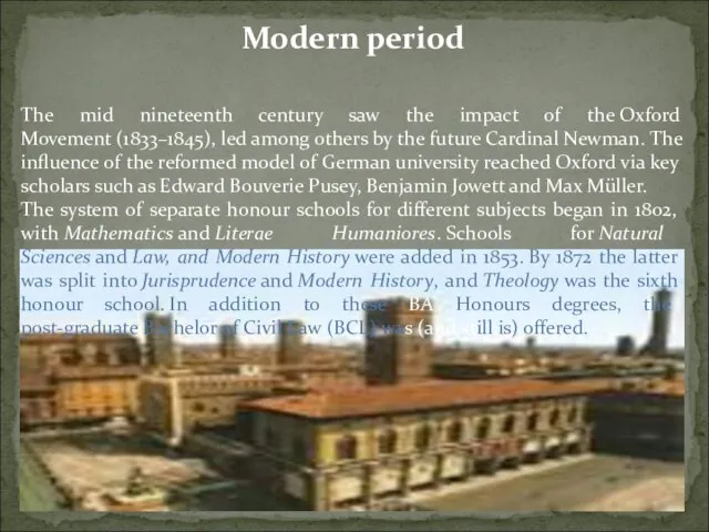 Modern period The mid nineteenth century saw the impact of the Oxford