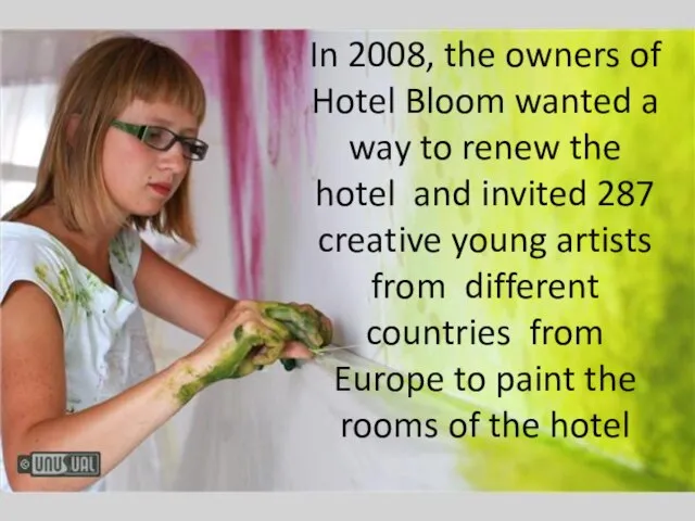 In 2008, the owners of Hotel Bloom wanted a way to renew