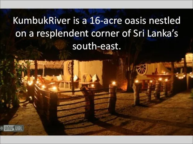 KumbukRiver is a 16-acre oasis nestled on a resplendent corner of Sri Lanka’s south-east.