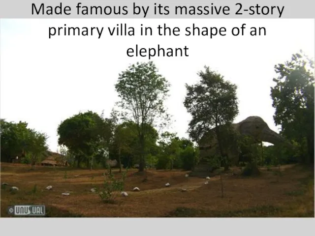 Made famous by its massive 2-story primary villa in the shape of an elephant