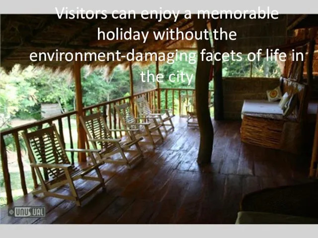 Visitors can enjoy a memorable holiday without the environment-damaging facets of life in the city