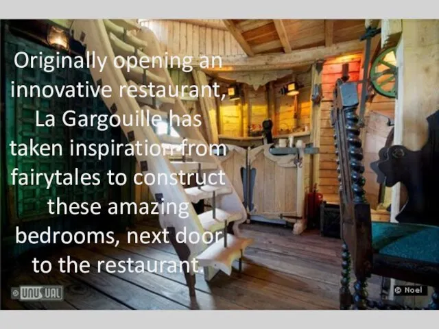 Originally opening an innovative restaurant, La Gargouille has taken inspiration from fairytales