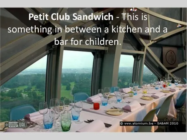 Petit Club Sandwich - This is something in between a kitchen and a bar for children.