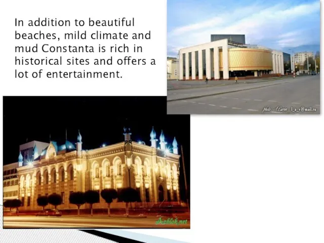 In addition to beautiful beaches, mild climate and mud Constanta is rich