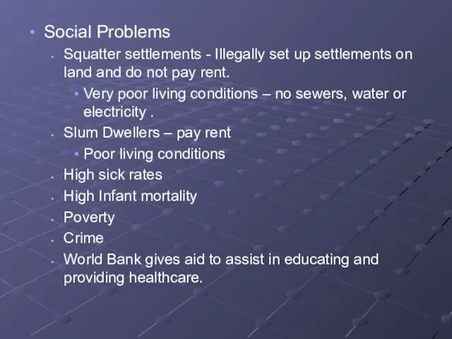 Social Problems Squatter settlements - Illegally set up settlements on land and