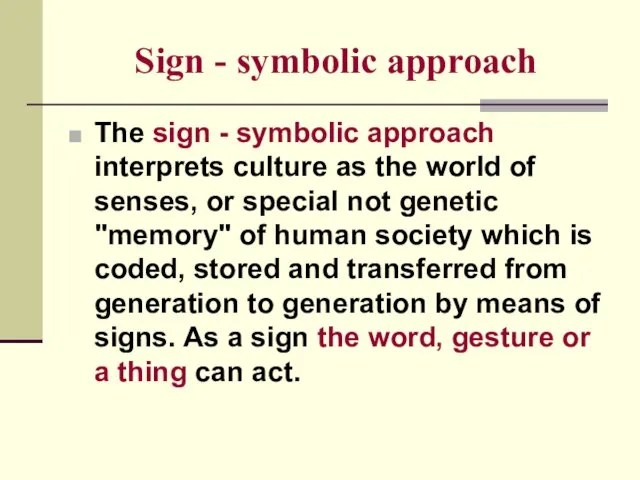 Sign - symbolic approach The sign - symbolic approach interprets culture as