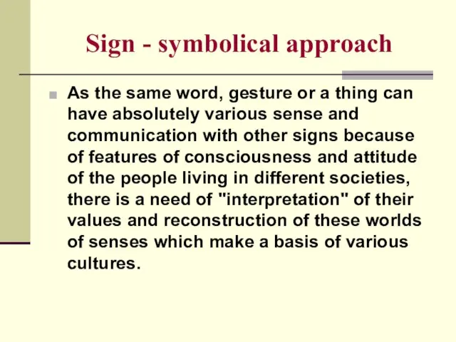 Sign - symbolical approach As the same word, gesture or a thing